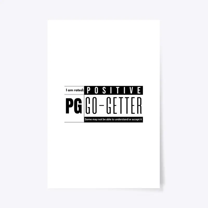 Rated PG - Positive Go-Getter