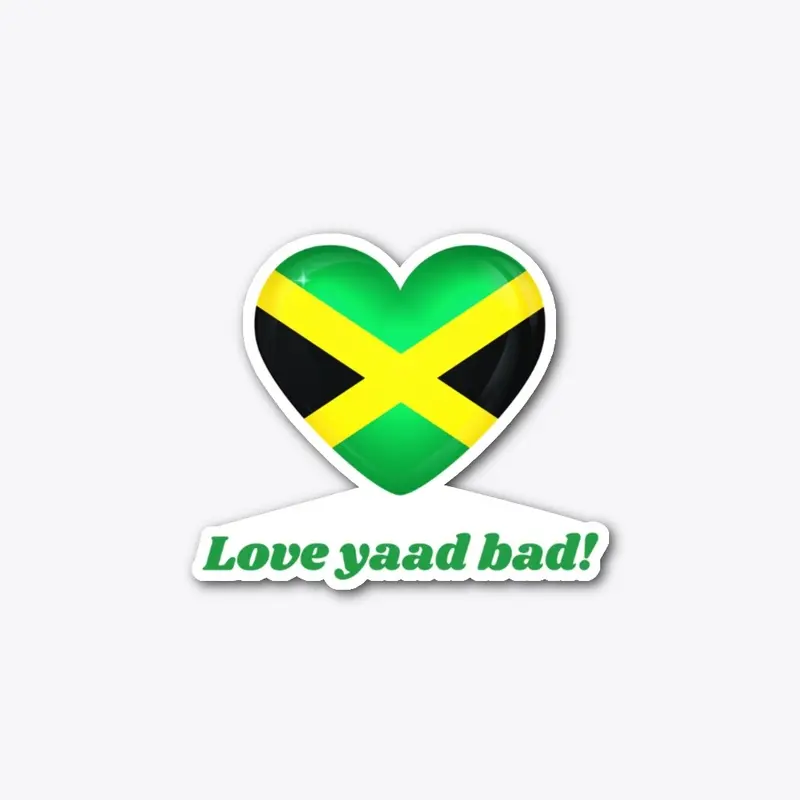 Love yaad bad!